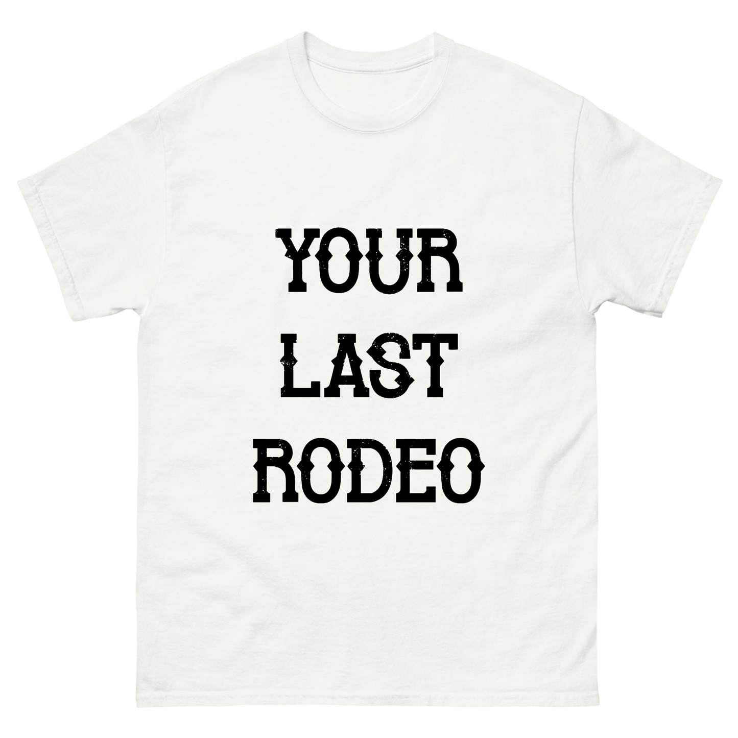 Your Last Rodeo T-Shirt