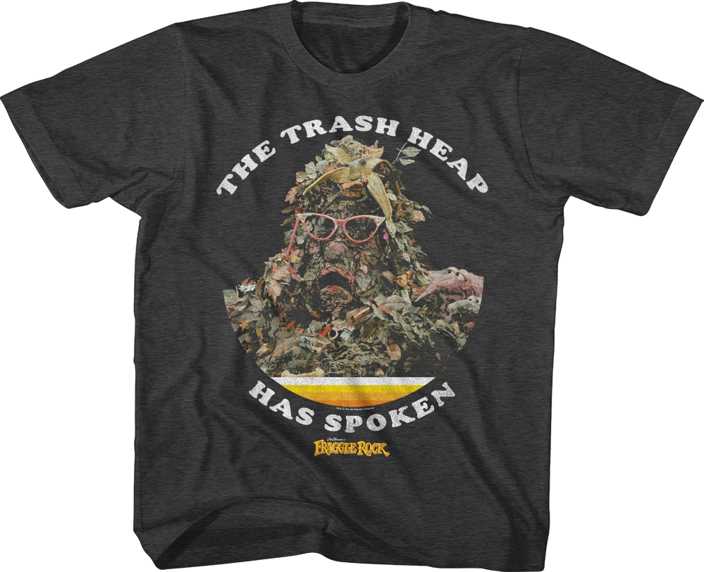 Youth The Trash Heap Has Spoken Fraggle Rock Shirt